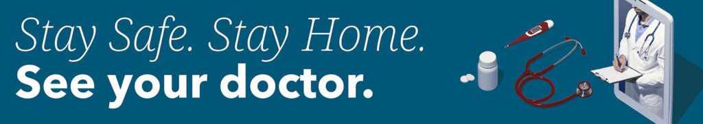Virtual visits—stay safe, stay home, see your doctor